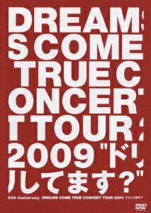 20th Anniversary DREAMS COME TRUE CONCERT TOUR 2009 “ドリしてます?