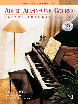 Alfred 039 s Basic Adult All-In-One Course, Bk 1: Lesson Theory Technic, Book CD ALFREDS BASIC ADULT ALL-IN-1 C （Alfred 039 s Basic Adult Piano Course） Willard Palmer