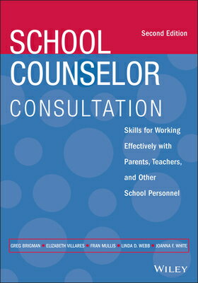 School Counselor Consultation: Skills for Working Effectively with Parents, Teachers, and Other Scho