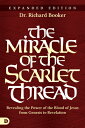 ŷ֥å㤨The Miracle of the Scarlet Thread Expanded Edition: Revealing the Power of the Blood of Jesus from G MIRACLE OF THE SCARLET THREAD [ Richard Booker ]פβǤʤ3,009ߤˤʤޤ