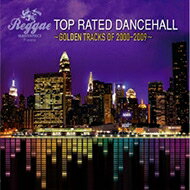 【輸入盤】Reggae Masterpiece Presents: Top Rated Dancehall: Golden Tracks Of 2000-2009 [ Various ]