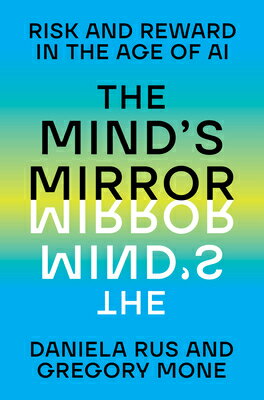 The Mind's Mirror: Risk and Reward in the Age of AI MINDS MIRROR [ Daniela Rus ]