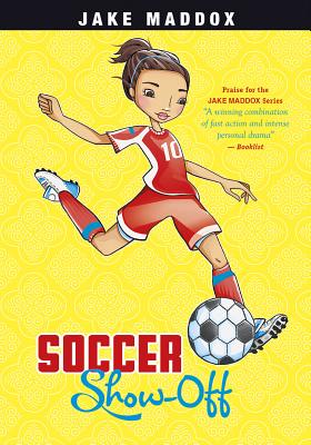 Soccer Show-Off SOCCER SHOW-OFF （Jake Maddox Girl Sports Stories） [ Jake Maddox ]