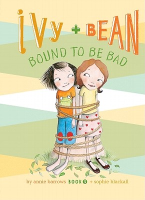 Ivy and Bean Bound to Be Bad: #5 IVY & BEAN BOUND TO BE BAD #5 （Ivy & Bean Set 1） [ Annie Barrows ]