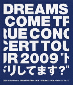 20th Anniversary DREAMS COME TRUE CONCERT TOUR 2009 “ドリしてます?”【Blu-ray】