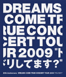 20th Anniversary DREAMS COME TRUE CONCERT TOUR 2009 “ドリしてます?”【Blu-ray】 [ DREAMS COME TRUE ]
