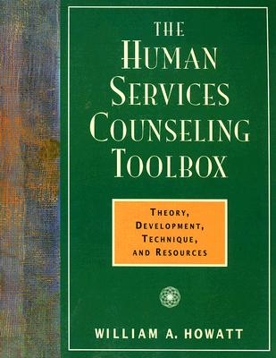 The Human Services Counseling Toolbox: Theory, Development, Technique, and Resources HUMAN SERVICES COUNSELING TOOL （Field/Practicum/Internship） [ William A. Howatt ]