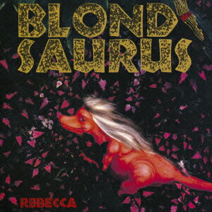 BLOND SAURUS Blu-spec CD2 [ レベッカ ]