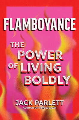 Flamboyance: The Power of Living Boldly FLAMBOYANCE ORIGINAL/E 