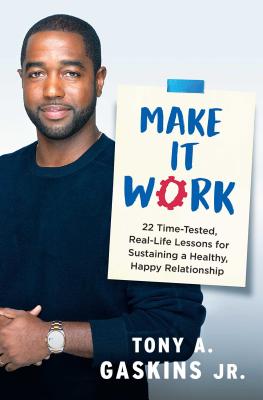 Make It Work: 22 Time-Tested, Real-Life Lessons for Sustaining a Healthy, Happy Relationship MAKE IT WORK [ Tony A. Gaskins ]