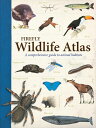 Firefly Wildlife Atlas: A Comprehensive Guide to Animal Habitats FIREFLY WILDLIFE ATLAS 