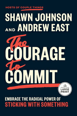 The Courage to Commit: Embrace the Radical Power of Sticking with Something COURAGE TO COMMIT -LP 