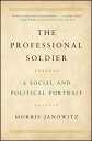 The Professional Soldier: A Social and Political Portrait PROFESSIONAL SOLDIER R/E 