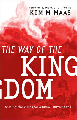 The Way of the Kingdom: Seizing the Times for a Great Move of God WAY OF THE KINGDOM 