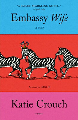 Embassy Wife EMBASSY WIFE [ Katie Crouch ]