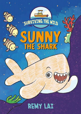 Surviving the Wild: Sunny the Shark SURVIVING THE WILD SUNNY THE S （Surviving the Wild） [ Remy Lai ]