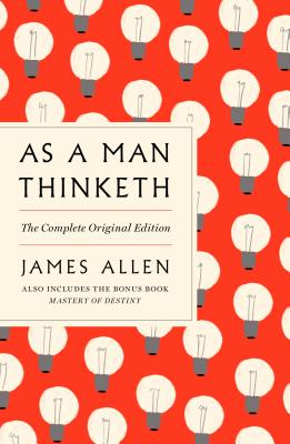 As a Man Thinketh: The Complete Original Edition and Master of Destiny: A GPS Guide to Life AS A MAN THINKETH THE COMP ORI （GPS Guides to Life） [ James Allen ]