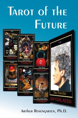 Tarot of the Future: Raising Spiritual Consciousness TAROT OF THE FUTURE Arthur Rosengarten