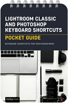 Lightroom Classic and Photoshop Keyboard Shortcuts: Pocket Guide: Keyboard Shortcuts for Photographe LIGHTROOM CLASSIC & PHOTOSHOP （Pocket Guide Series for Photographers） 
