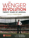 ヴェンゲル20周年アーセナル写真集 THE　WENGER　REVOLUTION　TWE [ エイミー・ローレンス ]