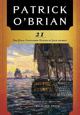 21: The Final Unfinished Voyage of Jack Aubrey 21 （Aubrey/Maturin Novels） [ Patrick O'Brian ]
