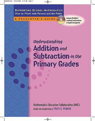 Understanding Addition and Subtraction in the Primary Grades [With CDROM] UNDERSTANDING ADDITION & SUBTR （Supporting School Mathematics: How to Work with Parents and） [ Ruth E. Parker ]