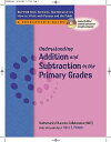 Understanding Addition and Subtraction in the Primary Grades [With CDROM] UNDERSTANDING ADDITION & SUBTR （Supporting School Mathematics: How to Work with Parents and） [ Ruth E. Parker ]