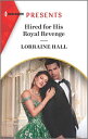Hired for His Royal Revenge HIRED FOR HIS ROYAL REVENGE OR （Secrets of the Kalyva Crown） [ Lorraine Hall ]