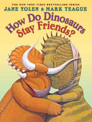 How Do Dinosaurs Stay Friends? HOW DO DINOSAURS STAY FRIENDS [ Jane Yolen ]