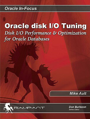 Oracle Disk I/O Tuning: Disk IO Performance & Optimization for Oracle Databases ORACLE DISK I/O TUNING （Oracle In-Focus） [ Mike Ault ]
