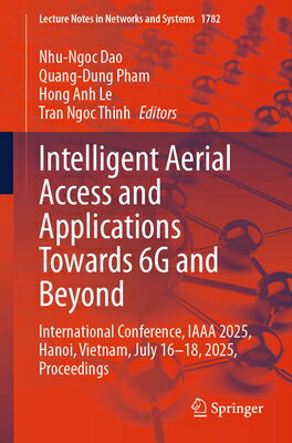 Intelligent Aerial Access and Applications Towards 6g and Beyond: International Conference, Iaaa 202 INTELLIGENT AERIAL ACCESS & AP （Lecture Notes in Networks and Systems） 