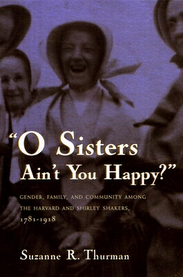 O Sisters Ain't You Happy?: Gender, Family, and Community Among the Harvard and Shirley Shakers, 178