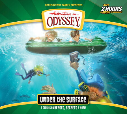 Under the Surface: 6 Stories on Heroes, Secrets, and More UNDER THE SURFACE D （Adventures in Odyssey） [ Focus on the Family ]