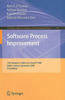 Software Process Improvement: 15th European Conference, EuroSPI 2008, Dublin, Ireland, September 3-5 SOFTWARE PROCESS IMPROVEMENT 2 （Communications in Computer and Information Science） [ Rory O'Connor ]
