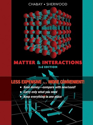 Matter and Interactions, Third Edition Binder Ready Version MATTER & INTERACTIONS 3RD /E B [ Ruth W. Chabay ]
