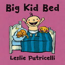 Big Kid Bed BIG KID BED （Leslie Patricelli Board Books） Leslie Patricelli