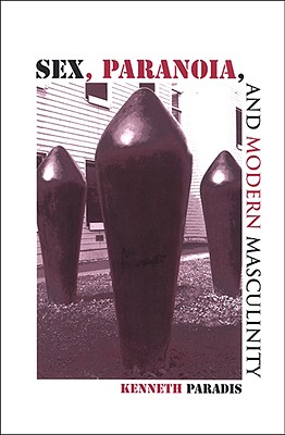 How modern conceptions of Paranoia became associates with excessive or unregulated masculinity