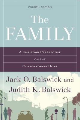 The Family: A Christian Perspective on the Contemporary Home FAMILY 4/E [ Jack O. Balswick ]