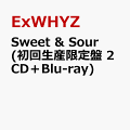 Sweet & Sour (初回生産限定盤 2CD＋Blu-ray)