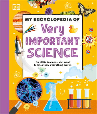 My Encyclopedia of Very Important Science: For Little Learners Who Want to Know How Everything Works MY ENCY OF VERY IMPORTANT SCIE （My Very Important Encyclopedias） 