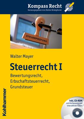 Steuerrecht I: Bewertungsrecht, Erbschaftsteuerrecht, Grundsteuer GER-STEUERRECHT I （Kompass Recht） [ Walter Mayer ]