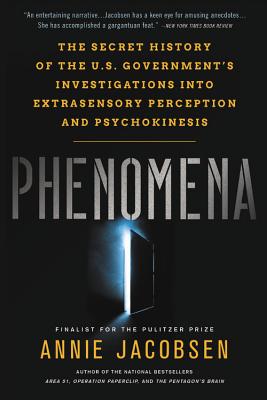 Phenomena: The Secret History of the U.S. Government's Investigations Into Extrasensory Perception a