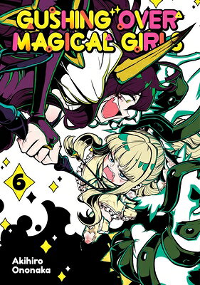 Gushing Over Magical Girls: Volume 6 (Manga) GUSHING OVER MAGICAL GIRLS V06 （Gushing Over Magical Girls (Manga)） 