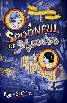 A Spoonful of Murder SPOONFUL OF MURDER R/E （A Murder Most Unladylike Mystery） Robin Stevens