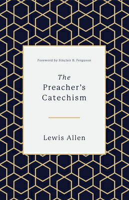 The Preacher's Catechism PREACHERS CATECHISM [ Lewis Allen ]