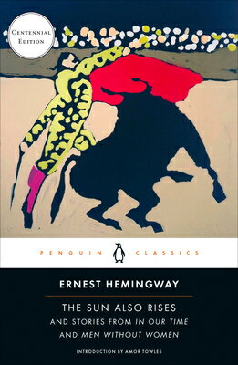 The Sun Also Rises: And Stories from in Our Time and Men Without Women (Centennial Edition) SUN ALSO RISES 