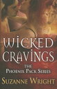 Wicked Cravings WICKED CRAVINGS （Phoenix Pack） Suzanne Wright