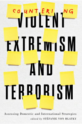 Countering Violent Extremism and Terrorism: Assessing Domestic and International Strategies COUNTERING VIOLENT EXTREMISM & （Human Dimensions in Foreign Policy, Military Studies, and Security Studies） 