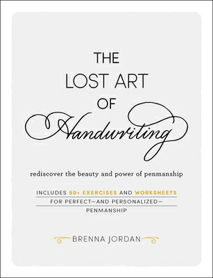 The Lost Art of Handwriting: Rediscover the Beauty and Power of Penmanship LOST ART OF HANDWRITING 