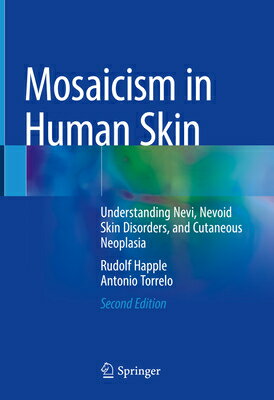 Mosaicism in Human Skin: Understanding Nevi, Nevoid Skin Disorders, and Cutaneous Neoplasia MOSAICISM IN HUMAN SKIN 2023/E 